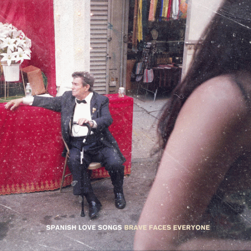 Spanish Love Songs : Brave Faces Everyone